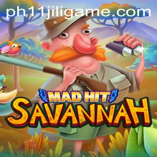 MadHitSavannah: An Exciting Journey into the World of 'ph11 jili game'