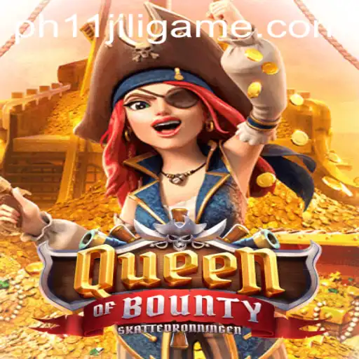Explore the Thrilling World of QueenofBounty: A PH11 Jili Game Adventure