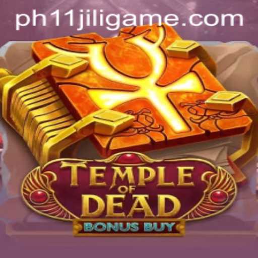 Temple of Dead Bonus Buy: An Intriguing Journey into the PH11 JILI Game